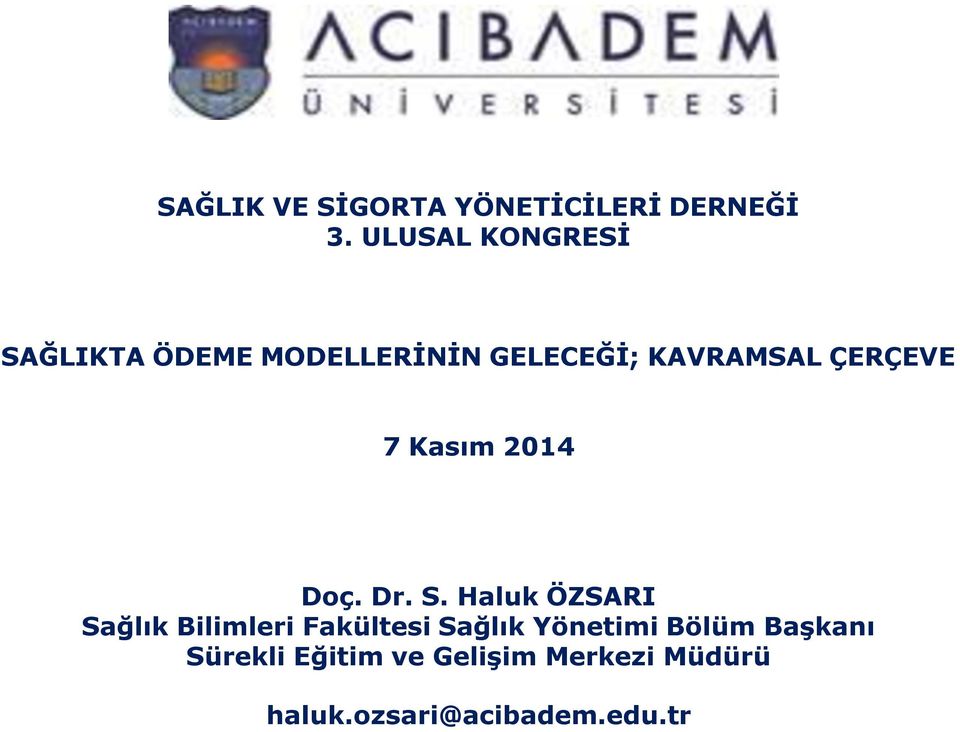 ÇERÇEVE 7 Kasım 2014 Doç. Dr. S.