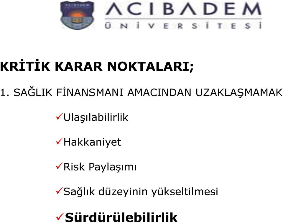 UZAKLAŞMAMAK Ulaşılabilirlik Hakkaniyet