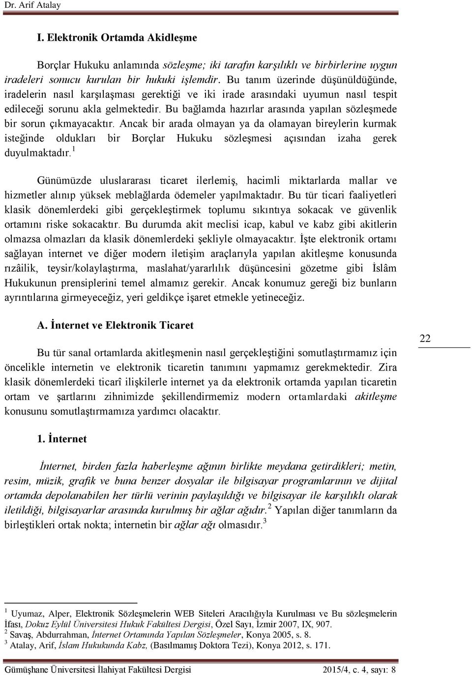 Bu bağlamda hazırlar arasında yapılan sözleşmede bir sorun çıkmayacaktır.