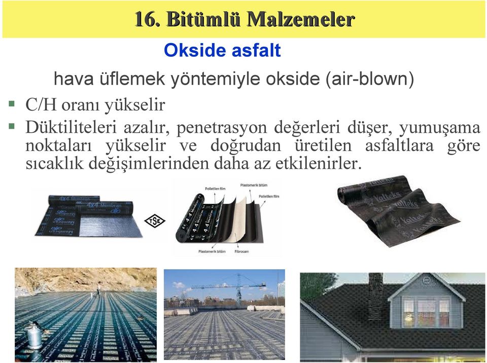 değerleri düşer, yumuşama noktaları yükselir ve doğrudan