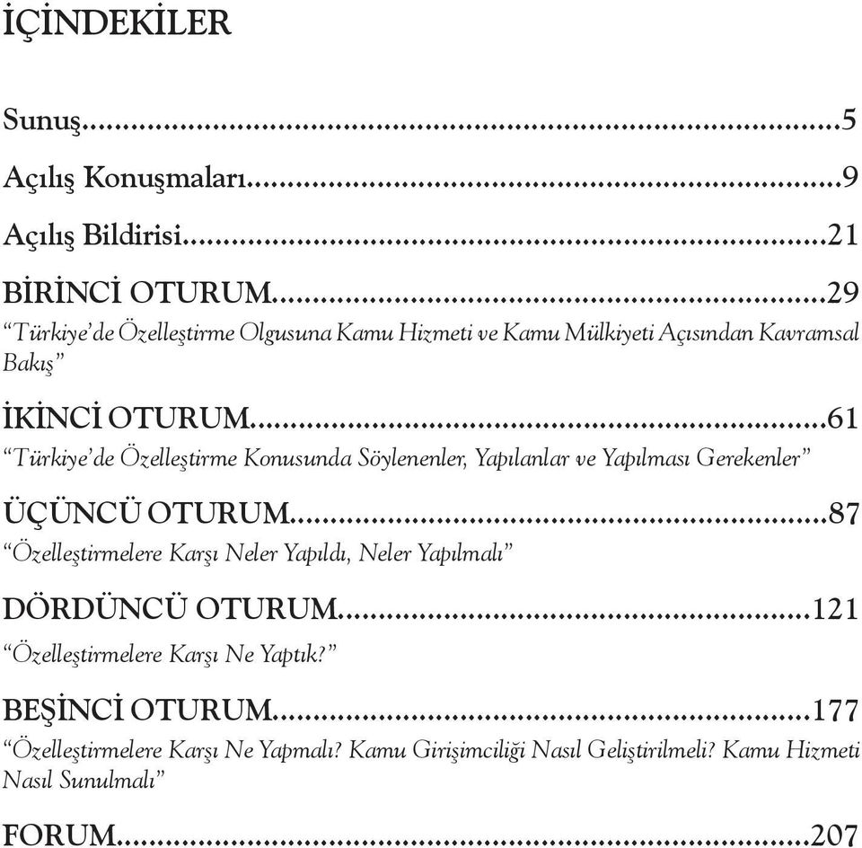 ..61 Türkiye de Özelleştirme Konusunda Söylenenler, Yapılanlar ve Yapılması Gerekenler ÜÇÜNCÜ OTURUM.