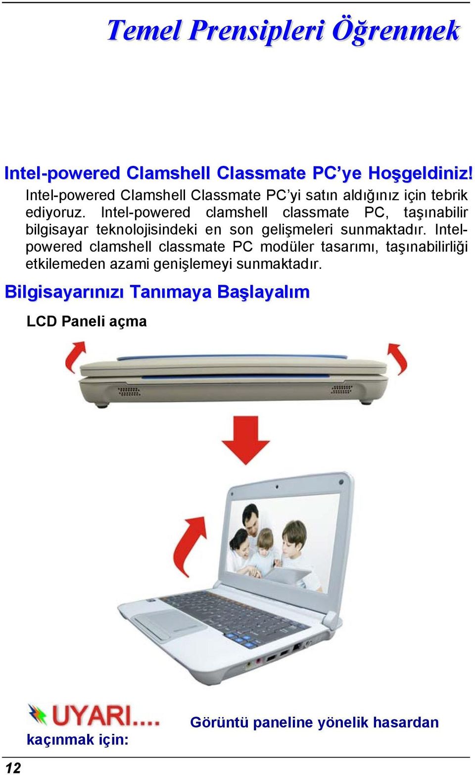Intel-powered clamshell classmate PC, taşınabilir bilgisayar teknolojisindeki en son gelişmeleri sunmaktadır.