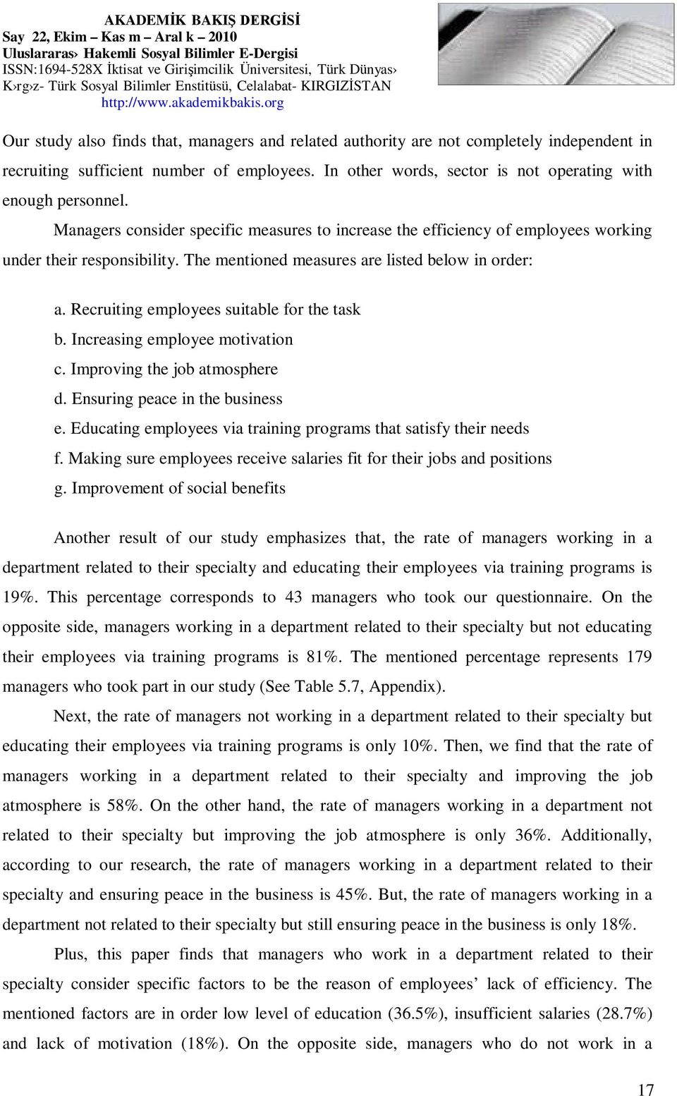 Recruiting employees suitable for the task b. Increasing employee motivation c. Improving the job atmosphere d. Ensuring peace in the business e.