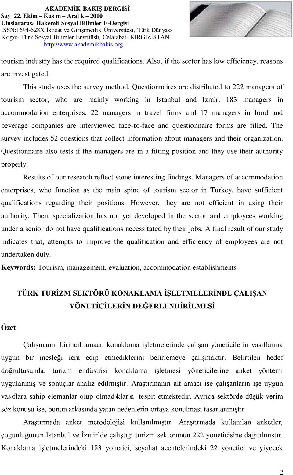 183 managers in accommodation enterprises, 22 managers in travel firms and 17 managers in food and beverage companies are interviewed face-to-face and questionnaire forms are filled.