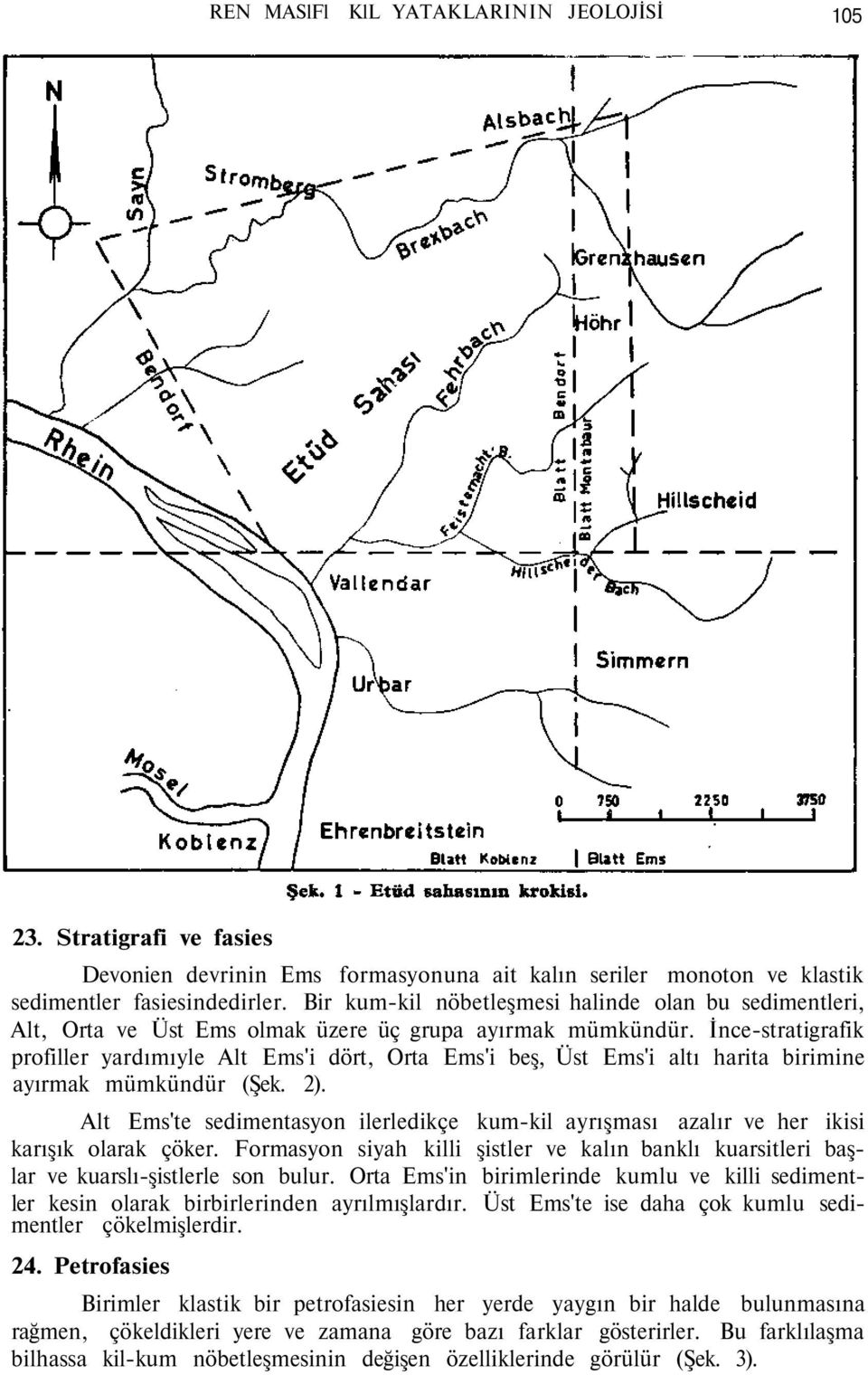 İnce-stratigrafik profiller yardımıyle Alt Ems'i dört, Orta Ems'i beş, Üst Ems'i altı harita birimine ayırmak mümkündür (Şek. 2).