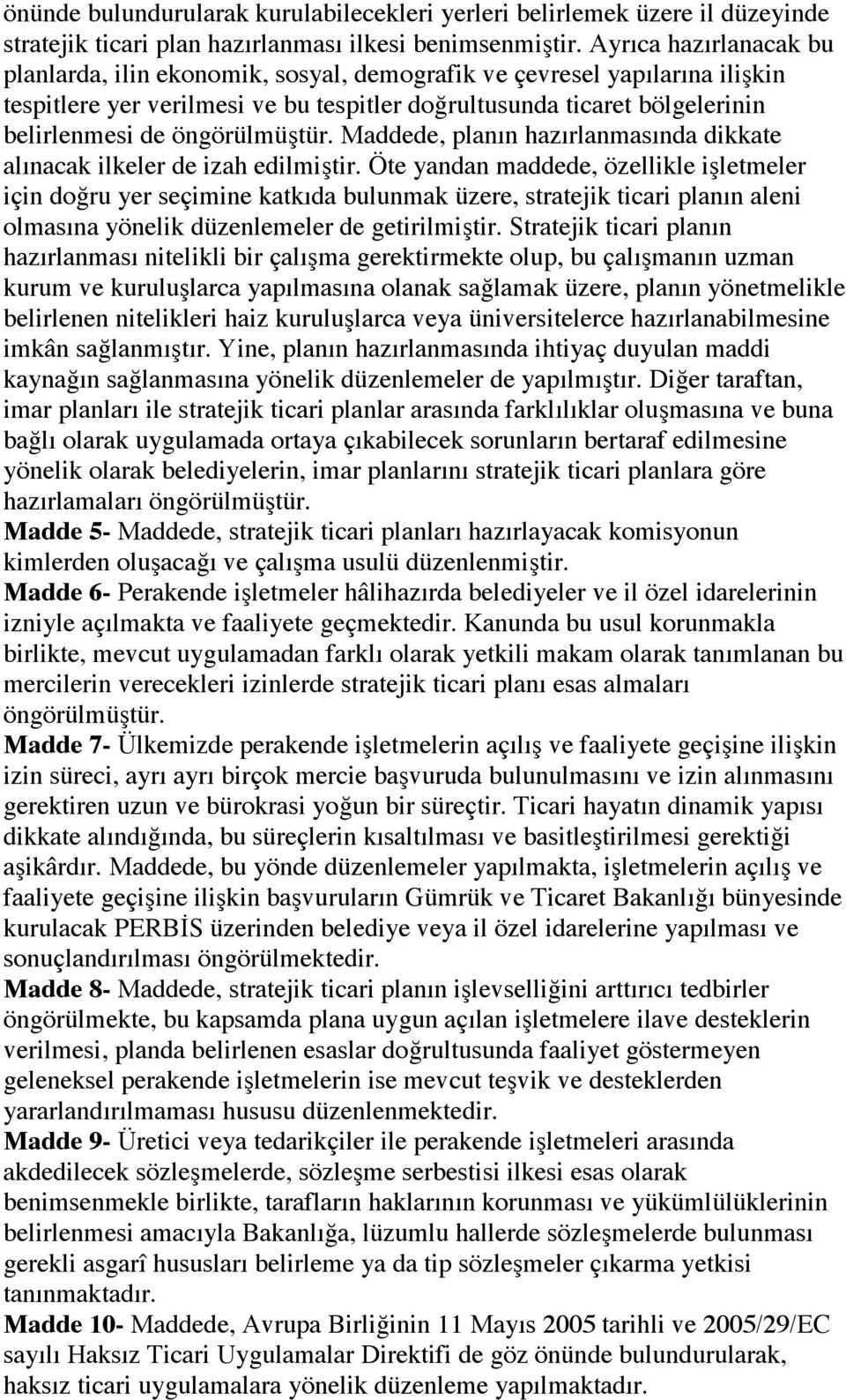 öngörülmüştür. Maddede, planın hazırlanmasında dikkate alınacak ilkeler de izah edilmiştir.