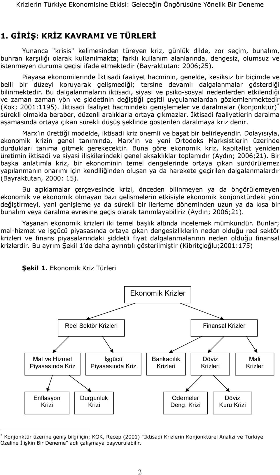 geçii ifade emekedir (Bayrakuan: 2006;25).