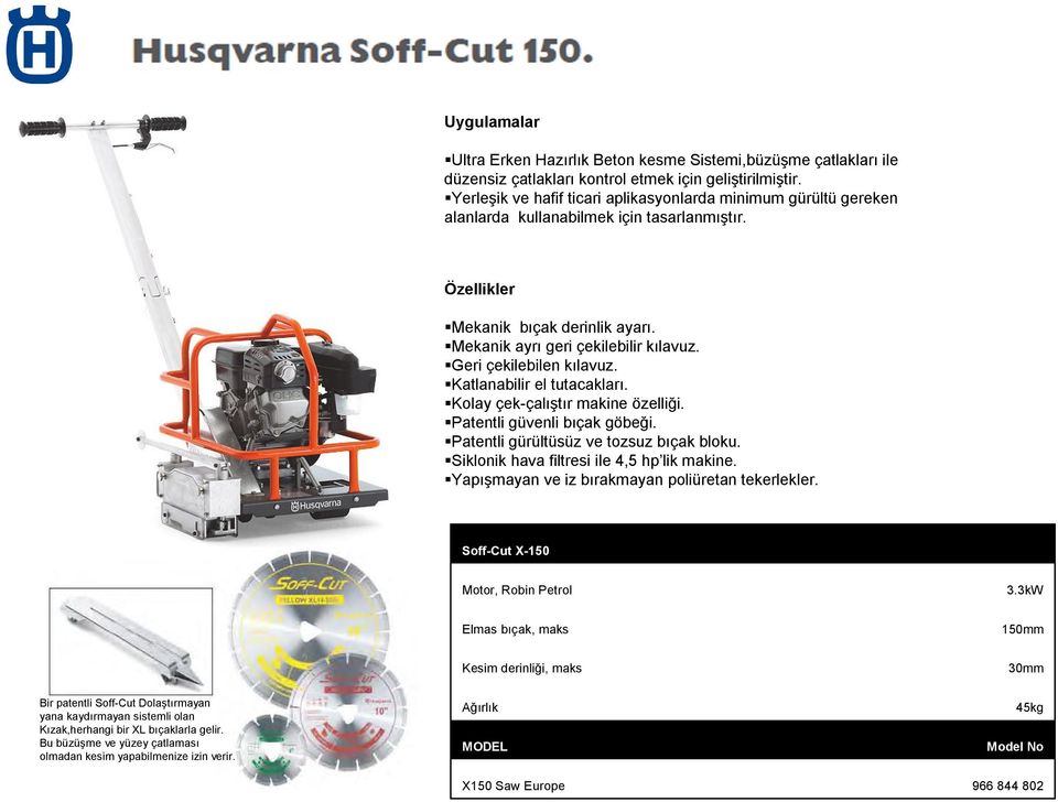 Siklonik hava filtresi ile 4,5 hp lik makine. Yapışmayan ve iz bırakmayan poliüretan tekerlekler. Soff-Cut X-150 Motor, Robin Petrol 3.