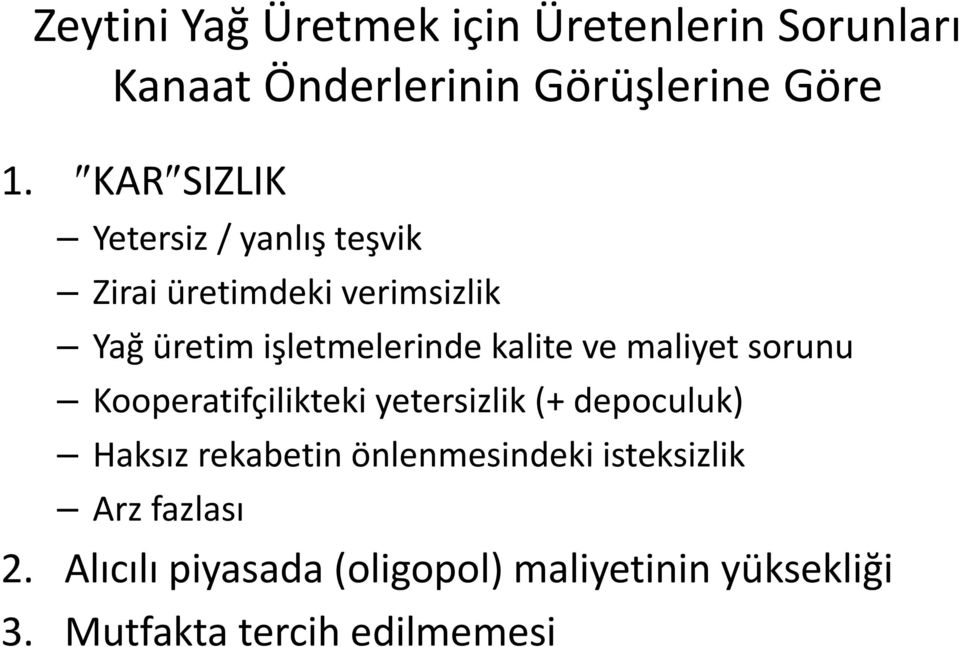 kalite ve maliyet sorunu Kooperatifçilikteki yetersizlik (+ depoculuk) Haksız rekabetin