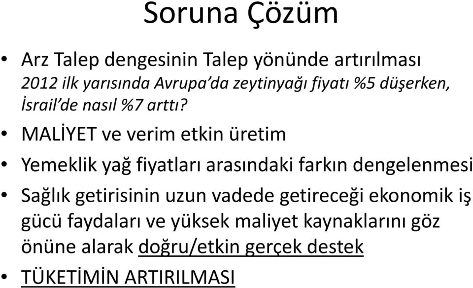 MALİYET ve verim etkin üretim Yemeklik yağ fiyatları arasındaki farkın dengelenmesi Sağlık