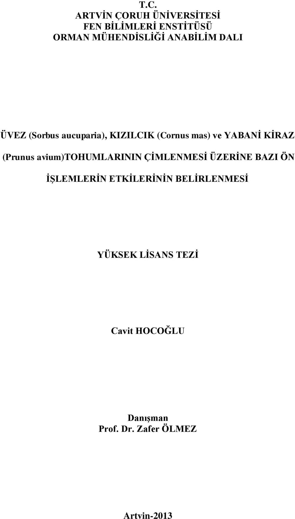 (Prunus avium)tohumlarinin ÇİMLENMESİ ÜZERİNE BAZI ÖN İŞLEMLERİN ETKİLERİNİN