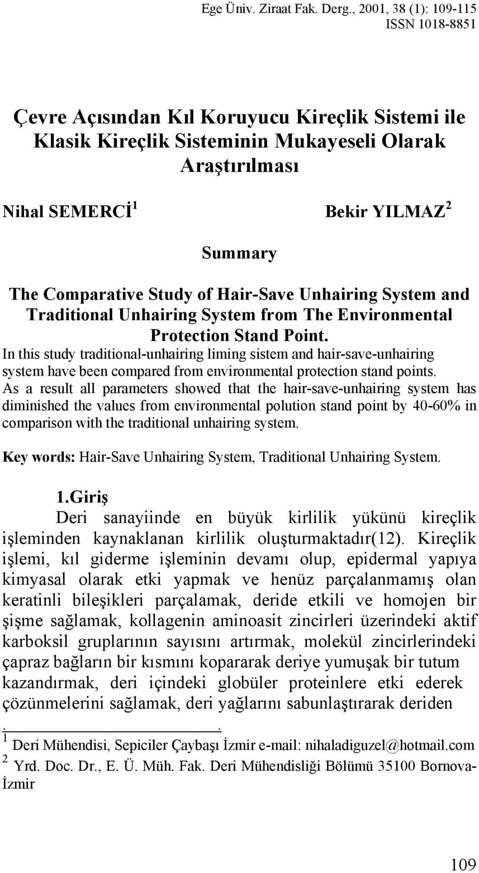 Comparative Study of Hair-Save Unhairing System and Traditional Unhairing System from The Environmental Protection Stand Point.