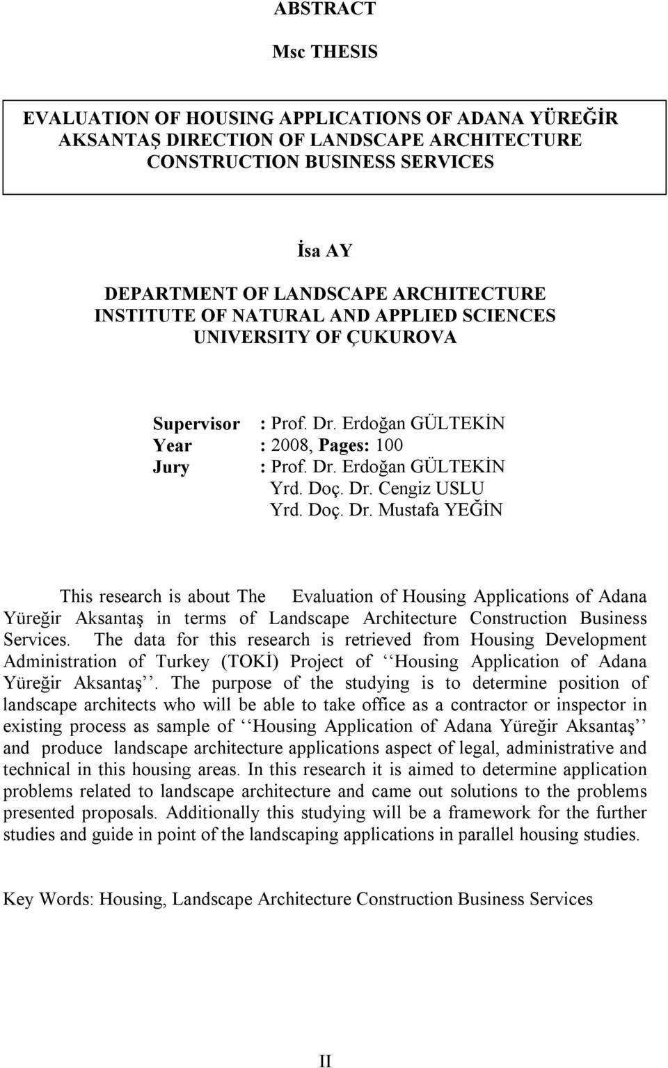 Erdoğan GÜLTEKİN Year : 2008, Pages: 100 Jury : Prof. Dr.