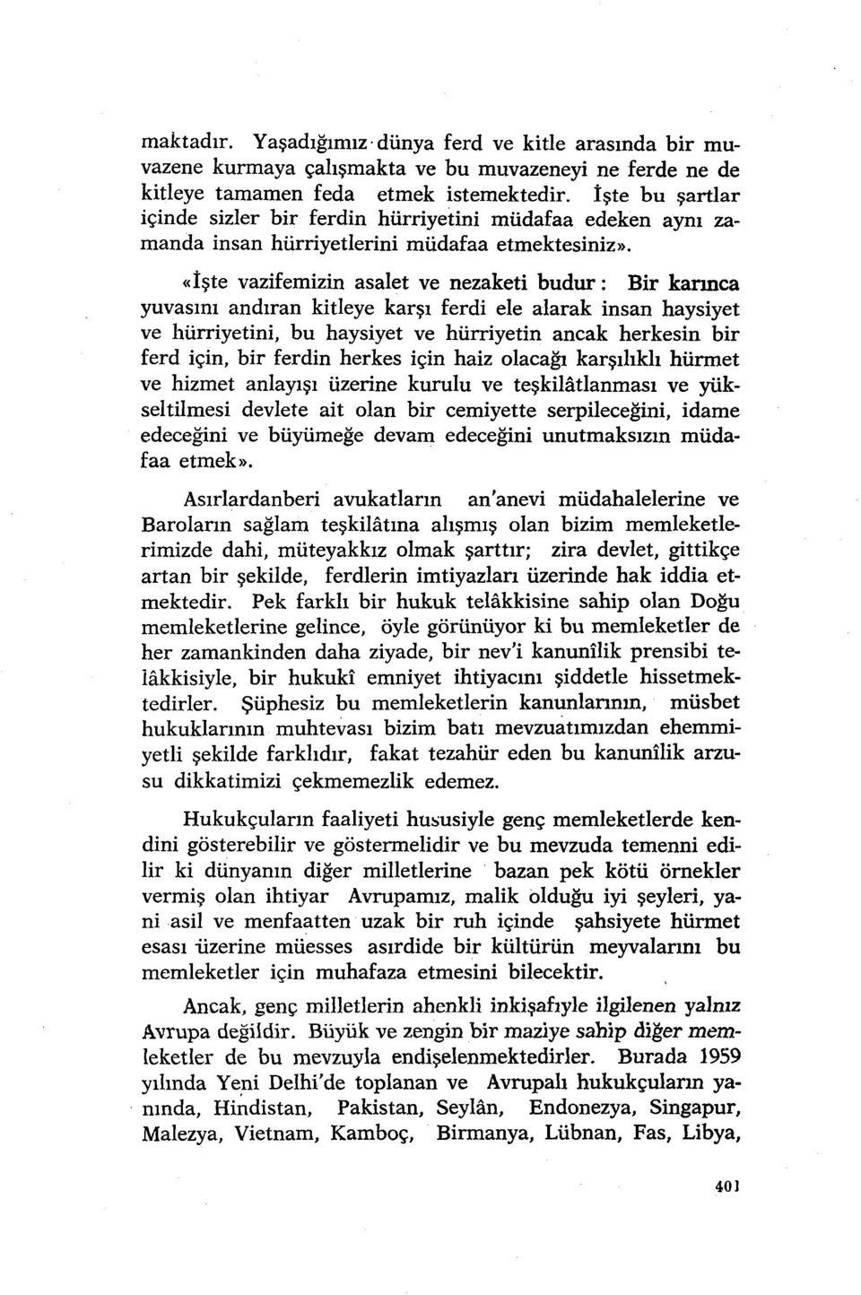 müdafaa edeken aynı zamanda insan hürriyetlerini müdafaa etmektesiniz».