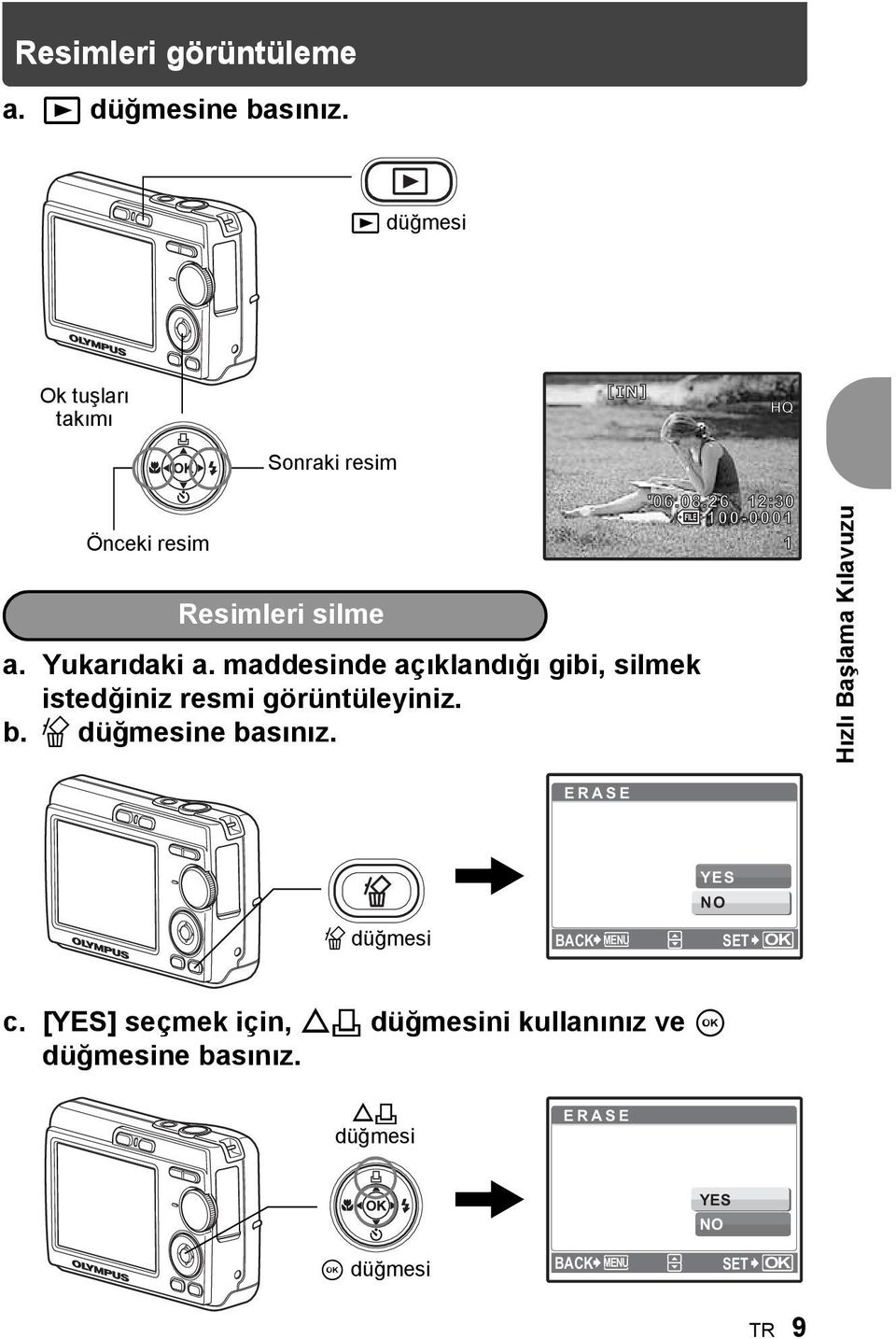 maddesinde açıklandığı gibi, silmek istedğiniz resmi görüntüleyiniz. b. S düğmesine basınız. '06.08.