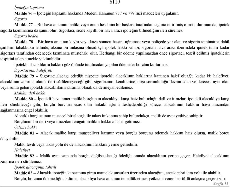 Sigortacı, sicile kayıtlı bir hava aracı ipoteğini bilmediğini ileri süremez.