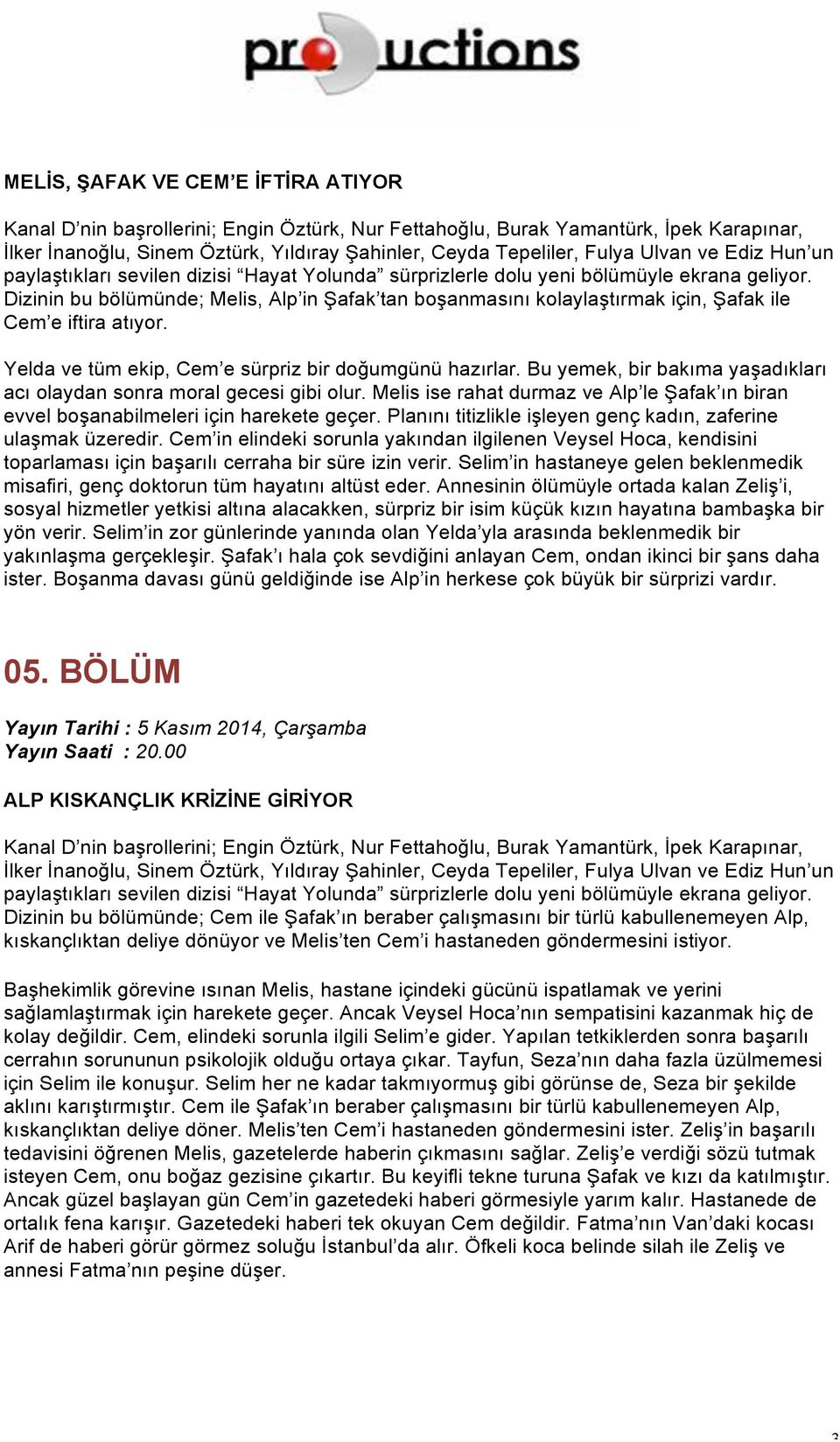 Melis ise rahat durmaz ve Alp le Şafak ın biran evvel boşanabilmeleri için harekete geçer. Planını titizlikle işleyen genç kadın, zaferine ulaşmak üzeredir.