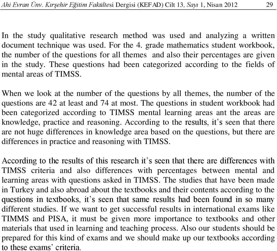 These questions had been categorized according to the fields of mental areas of TIMSS.