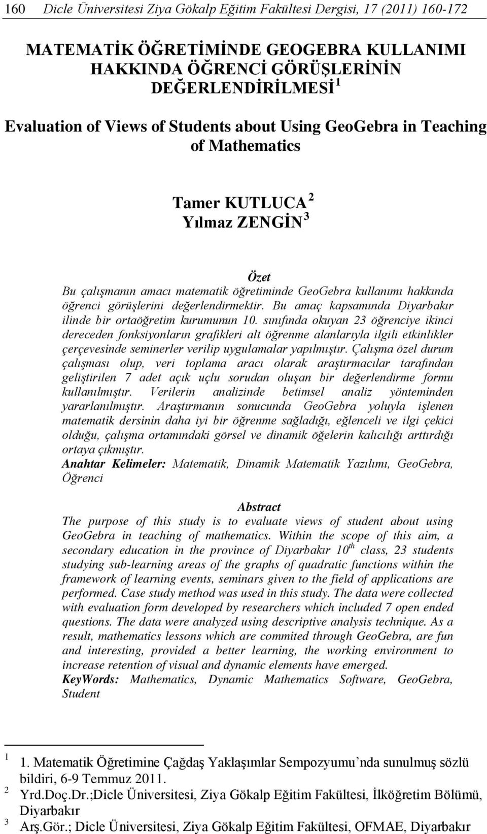 değerlendirmektir. Bu amaç kapsamında Diyarbakır ilinde bir ortaöğretim kurumunun 10.