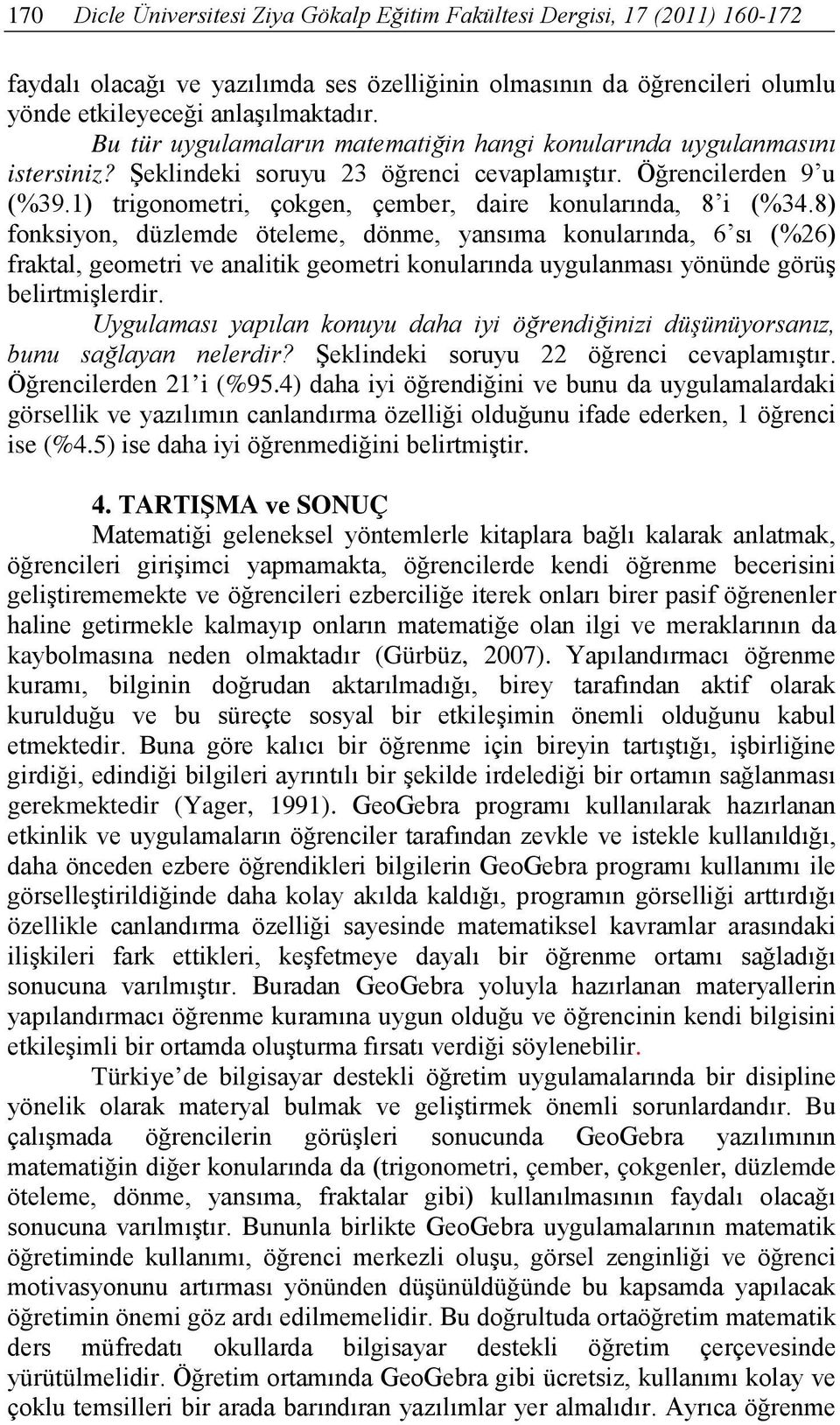 1) trigonometri, çokgen, çember, daire konularında, 8 i (%34.