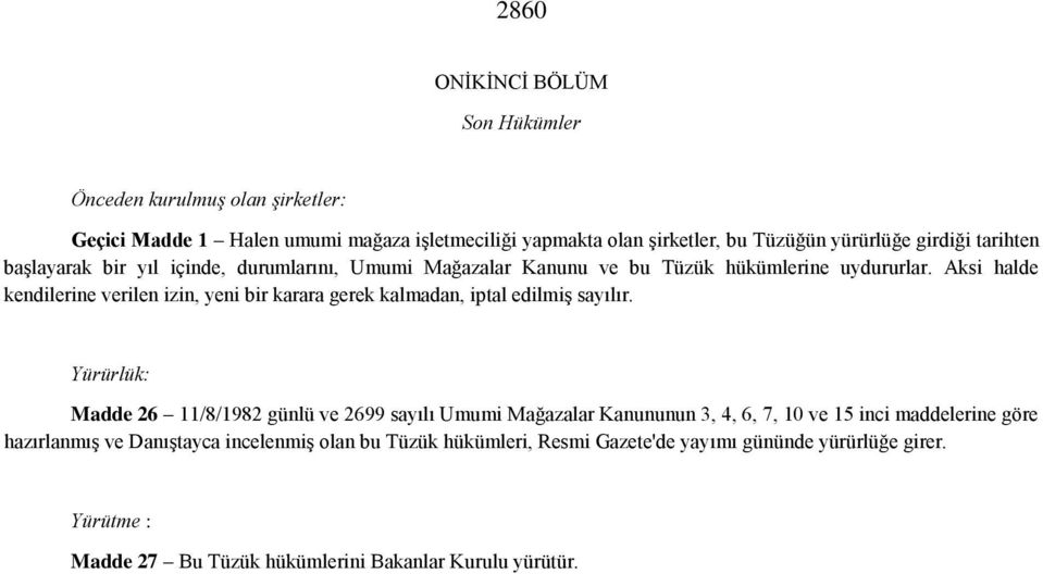 Aksi halde kendilerine verilen izin, yeni bir karara gerek kalmadan, iptal edilmiş sayılır.