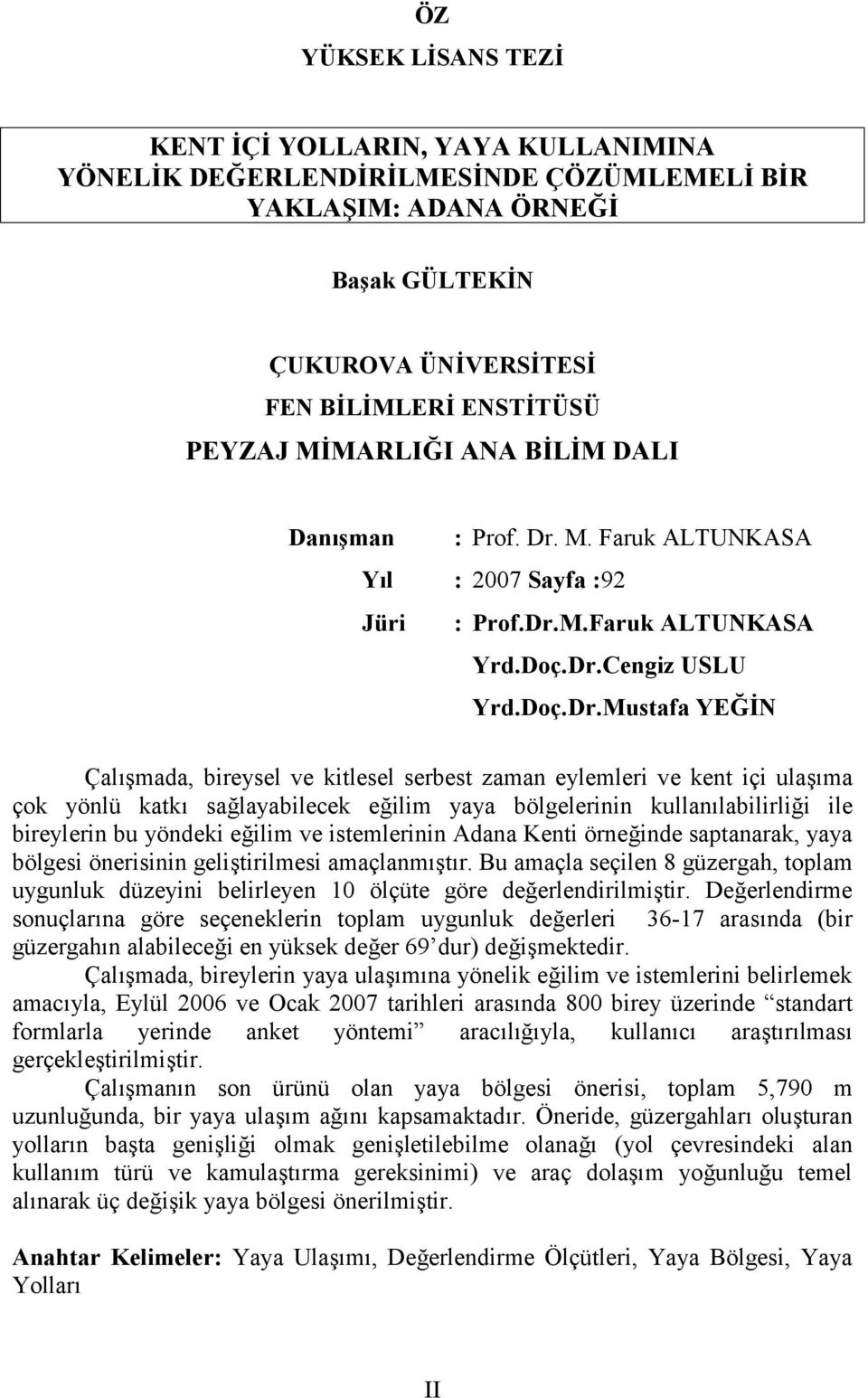 M. Faruk ALTUNKASA Yıl : 2007 Sayfa :92 Jüri : Prof.Dr.