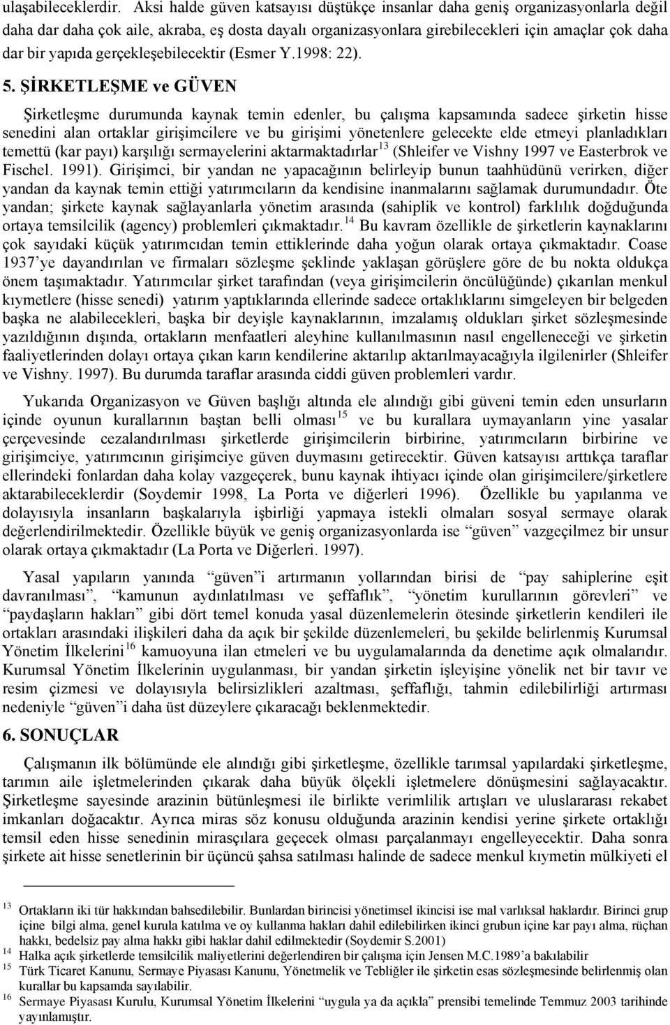 gerçekleşebilecektir (Esmer Y.1998: 22). 5.