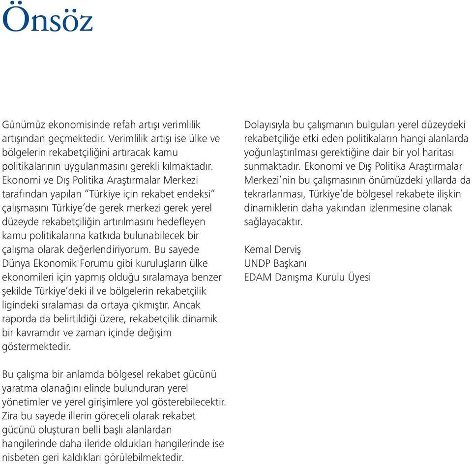 politikalarına katkıda bulunabilecek bir çalışma olarak değerlendiriyorum.