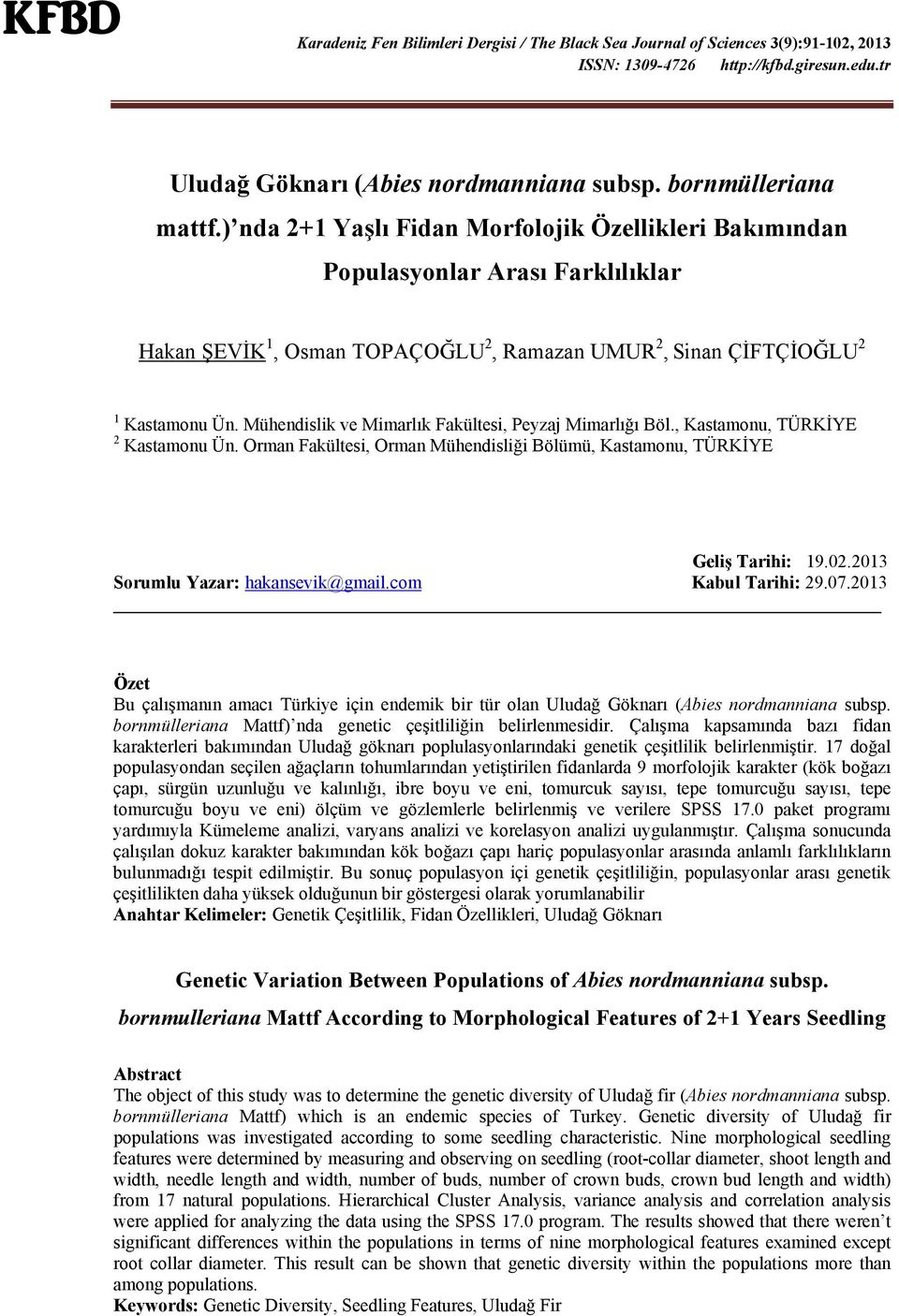 Mühendislik ve Mimarlık Fakültesi, Peyzaj Mimarlığı Böl., Kastamonu, TÜRKİYE 2 Kastamonu Ün. Orman Fakültesi, Orman Mühendisliği Bölümü, Kastamonu, TÜRKİYE Geliş Tarihi: 19.02.