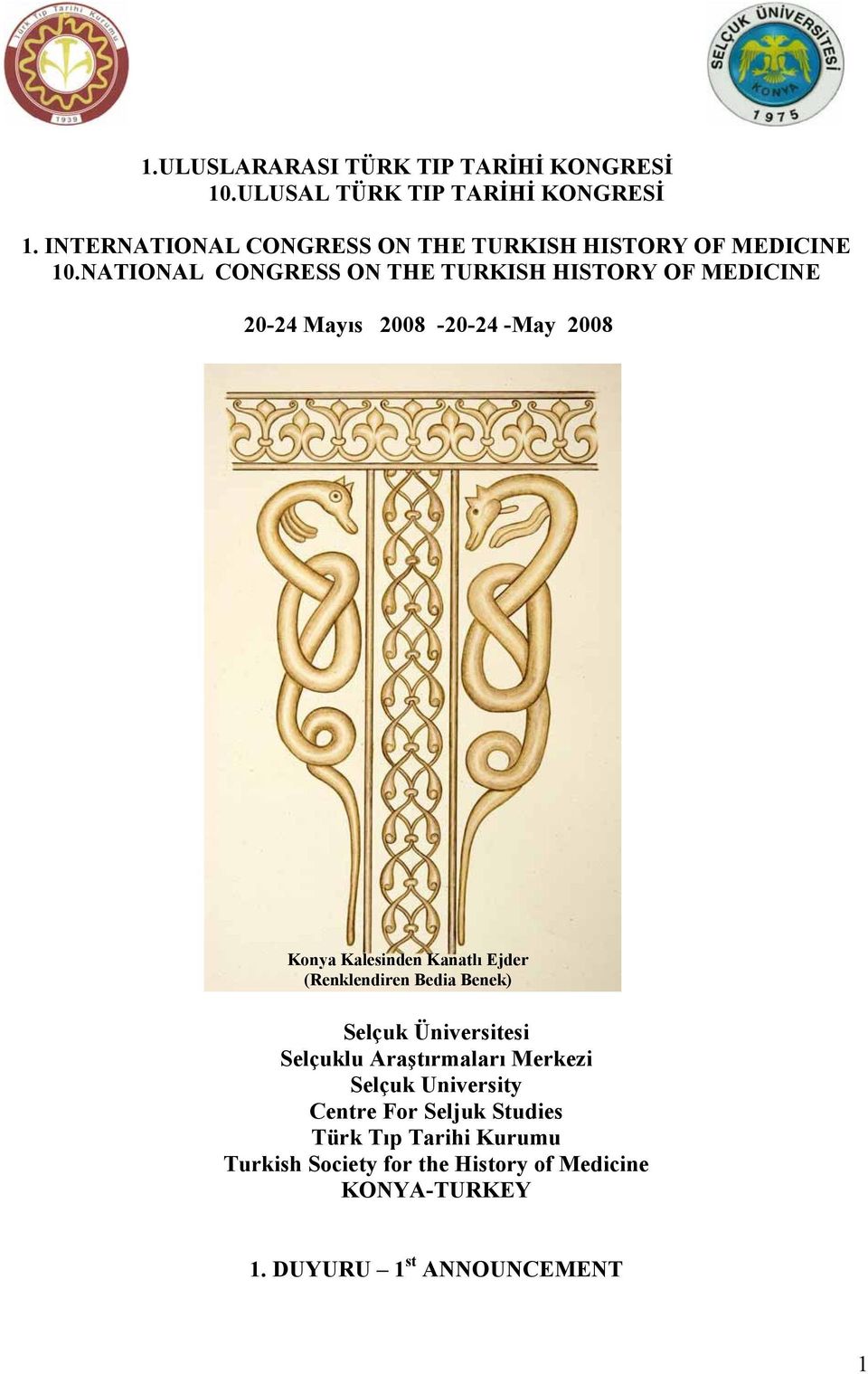 NATIONAL CONGRESS ON THE TURKISH HISTORY OF MEDICINE 20-24 Mayıs 2008-20-24 -May 2008 Konya Kalesinden Kanatlı Ejder