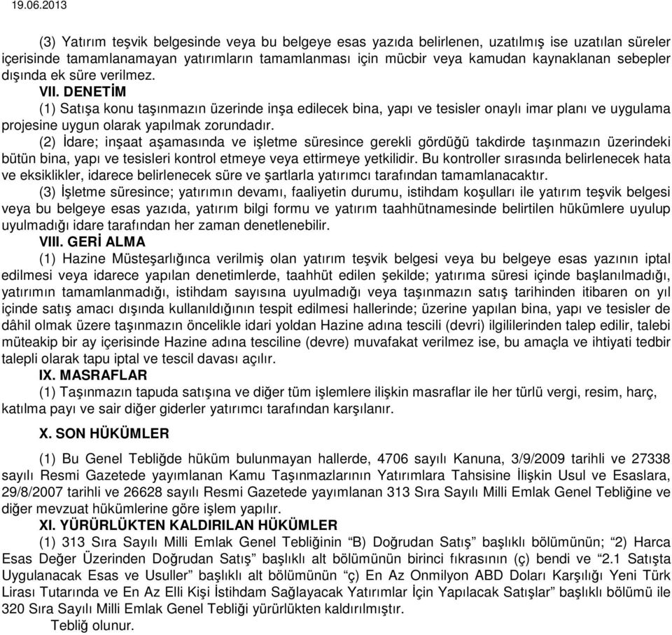 (2) Đdare; inşaat aşamasında ve işletme süresince gerekli gördüğü takdirde taşınmazın üzerindeki bütün bina, yapı ve tesisleri kontrol etmeye veya ettirmeye yetkilidir.