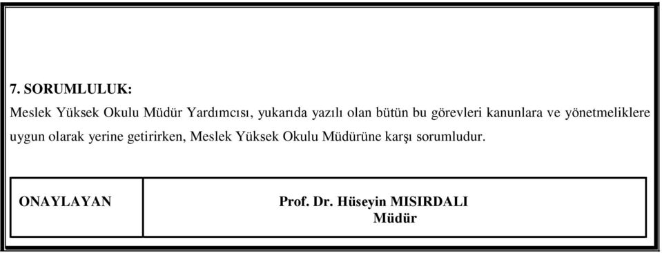 yönetmeliklere uygun olarak yerine getirirken, Meslek Yüksek