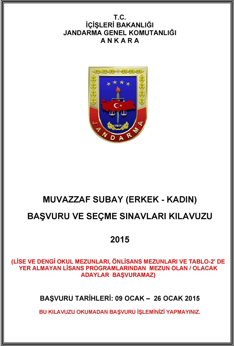 MEZUNLARI VE TABLO-2 DE YER ALMAYAN LİSANS PROGRAMLARINDAN MEZUN OLAN / OLACAK ADAYLAR