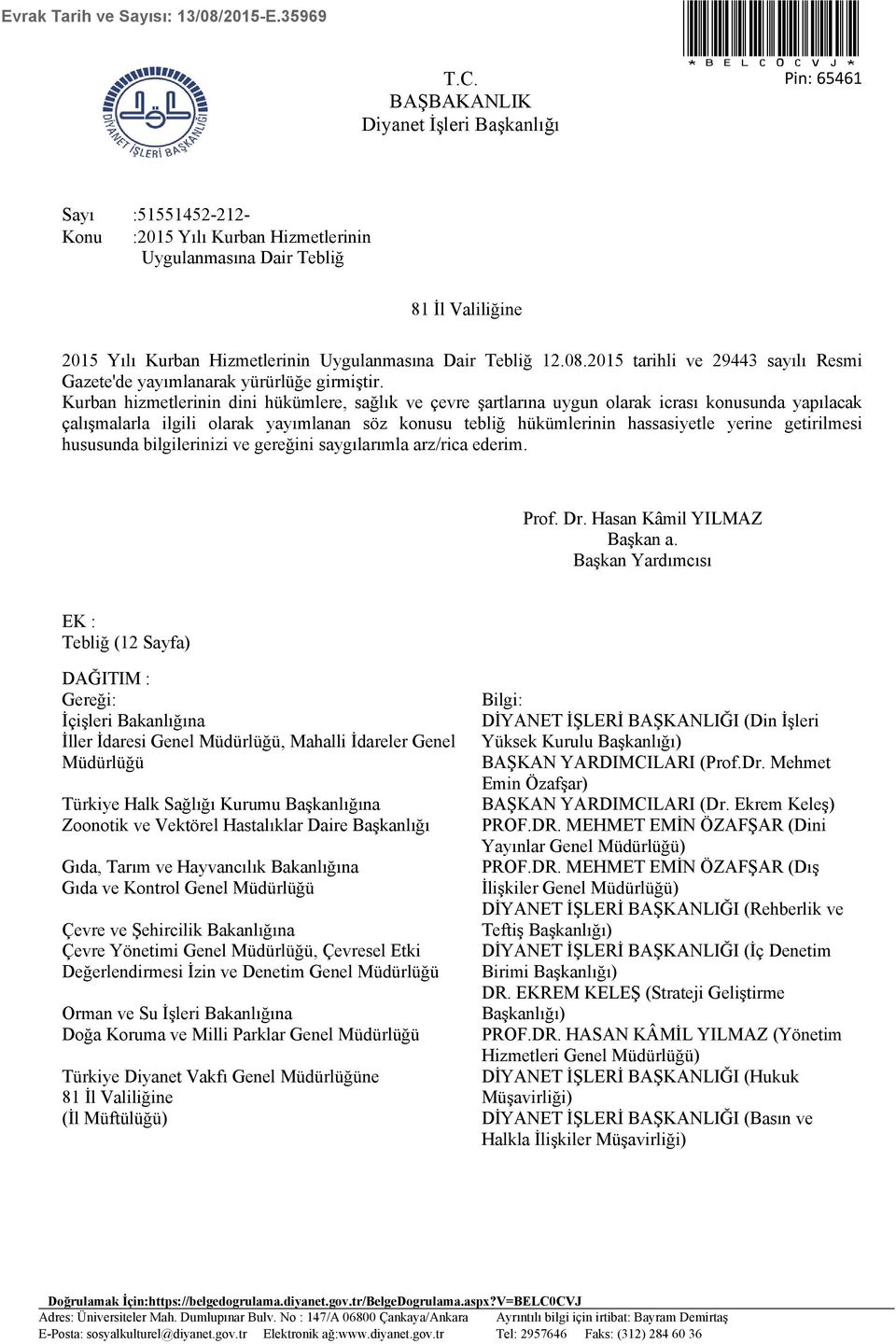 Uygulanmasına Dair Tebliğ 12.08.2015 tarihli ve 29443 sayılı Resmi Gazete'de yayımlanarak yürürlüğe girmiştir.