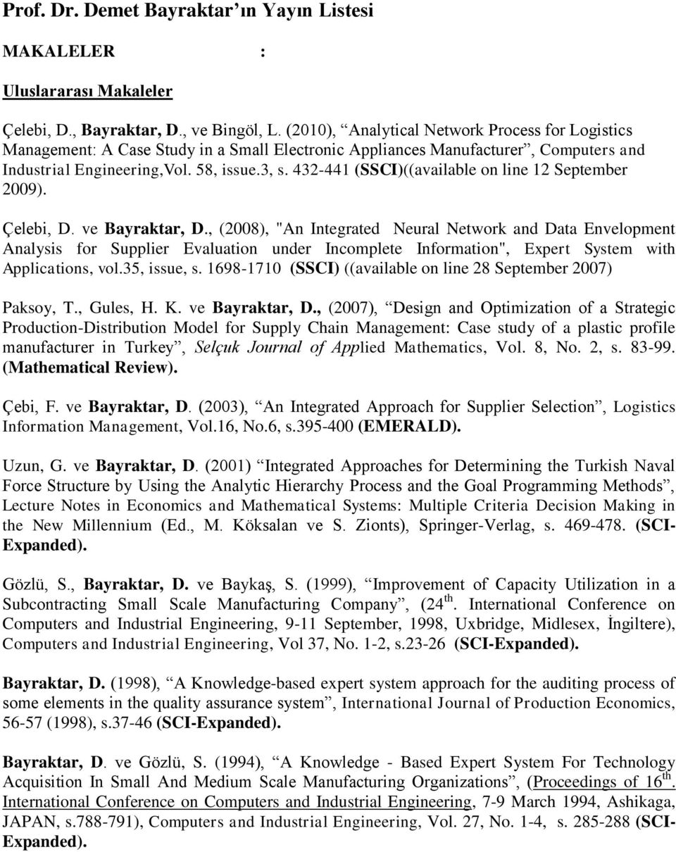 432-441 (SSCI)((available on line 12 September 2009). Çelebi, D. ve Bayraktar, D.