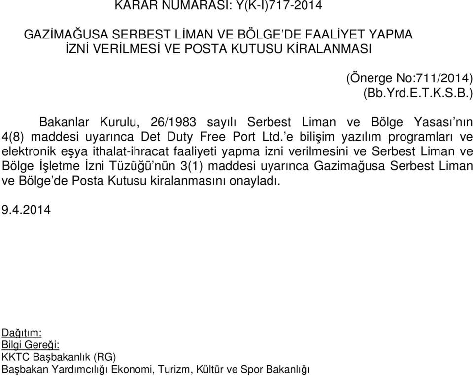 e bilişim yazılım programları ve elektronik eşya ithalat-ihracat faaliyeti yapma izni verilmesini ve Serbest Liman ve Bölge İşletme İzni Tüzüğü