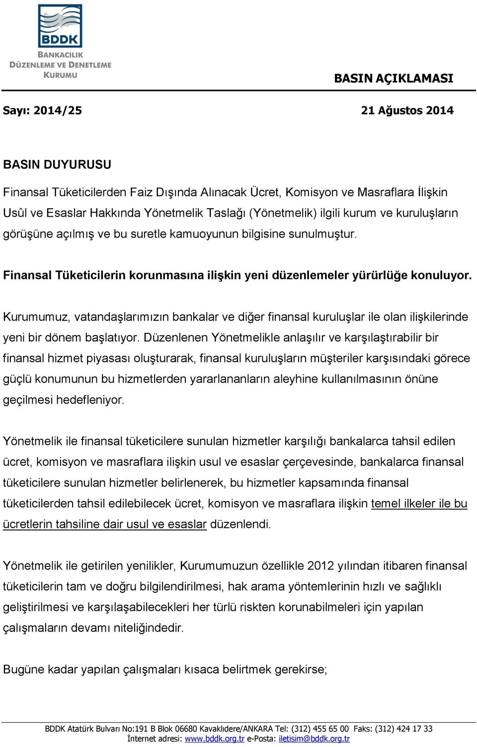 Kurumumuz, vatandaşlarımızın bankalar ve diğer finansal kuruluşlar ile olan ilişkilerinde yeni bir dönem başlatıyor.