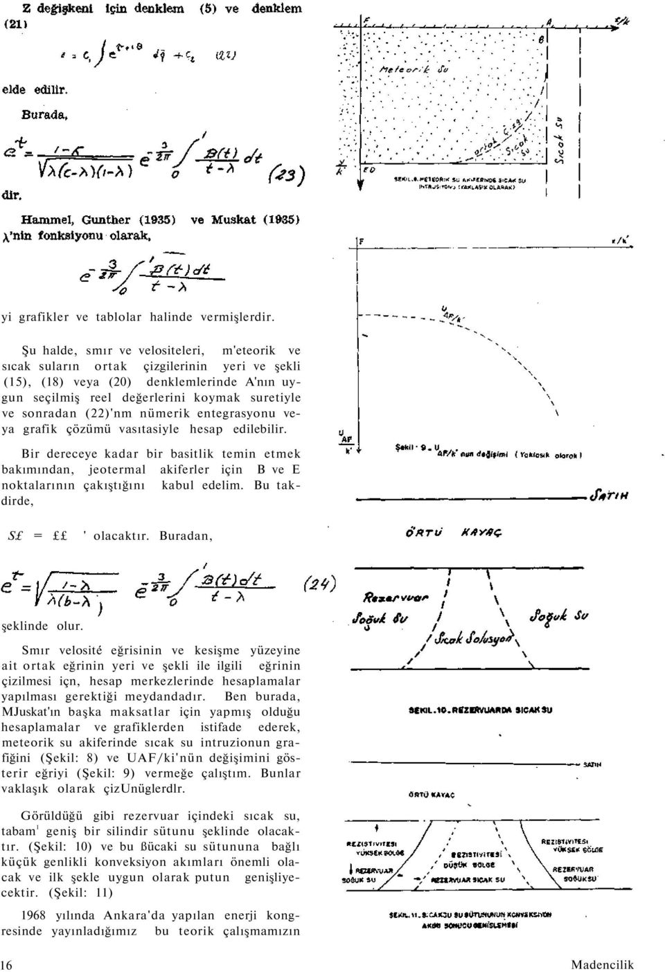 (22)'nm nümerik entegrasyonu veya grafik çözümü vasıtasiyle hesap edilebilir.