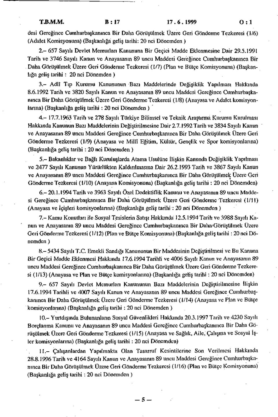 Gönderme Tezkeresi (1/7) (Plan ve Bütçe Komisyonuna) (Başkanlığa geliş tarihi : 20 nci Dönemden ) 3.- Adlî Tıp Kurumu Kanununun Bazı Maddelerinde Değişiklik Yapılması Hakkında 8.6.