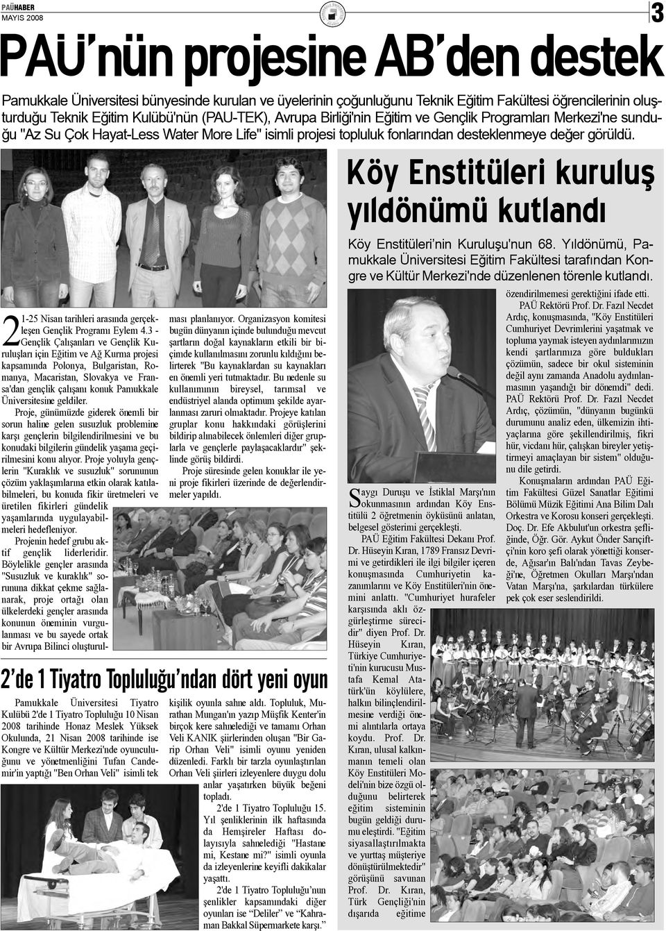 Köy Enstitüleri kuruluþ yýldönümü kutlandý 21-25 Nisan tarihleri arasýnda gerçekleþen Gençlik Programý Eylem 4.