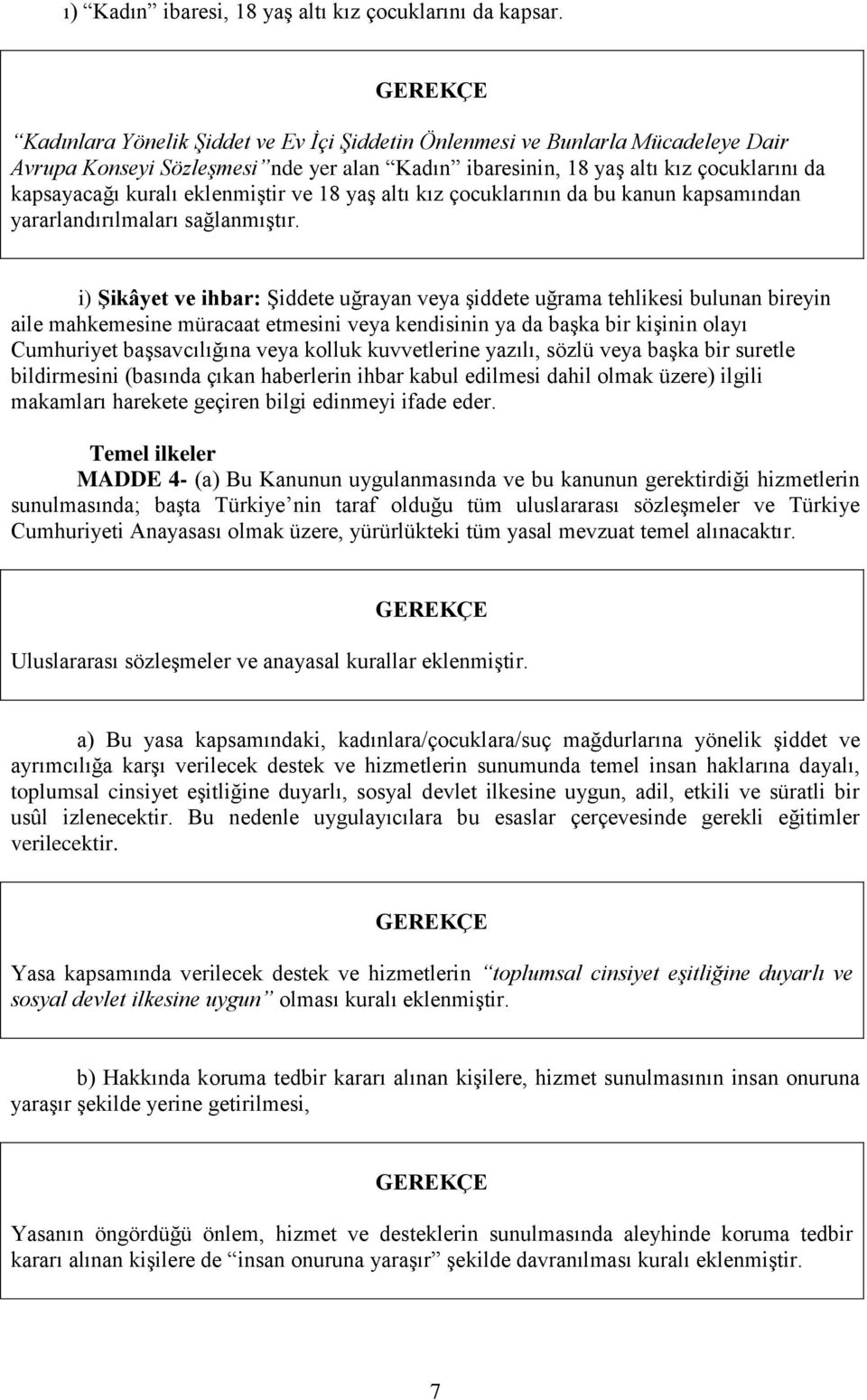 eklenmiştir ve 18 yaş altı kız çocuklarının da bu kanun kapsamından yararlandırılmaları sağlanmıştır.