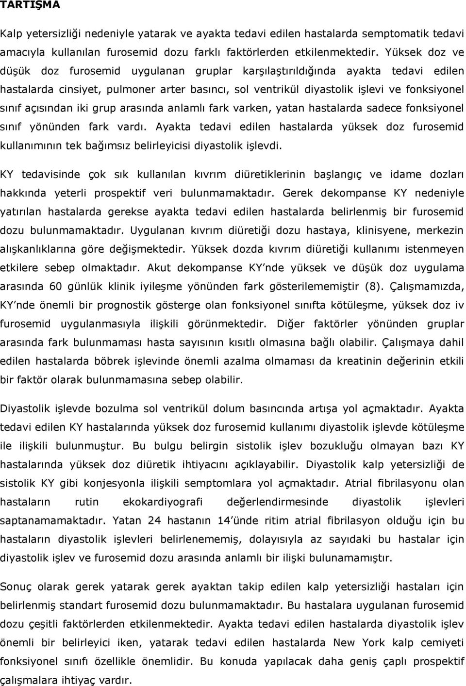 açısından iki grup arasında anlamlı fark varken, yatan hastalarda sadece fonksiyonel sınıf yönünden fark vardı.