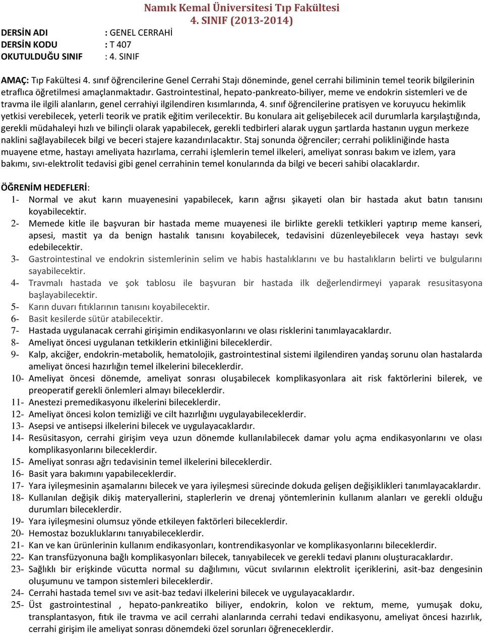 Gastrointestinal, hepato-pankreato-biliyer, meme ve endokrin sistemleri ve de travma ile ilgili alanların, genel cerrahiyi ilgilendiren kısımlarında, 4.