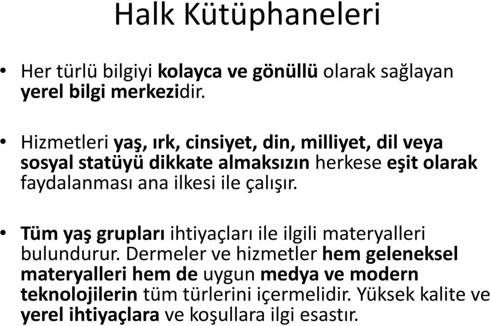 ana ilkesi ile çalıs ır. Tu m yas grupları ihtiyaçları ile ilgili materyalleri bulundurur.