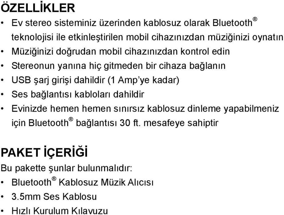 (1 Amp ye kadar) Ses bağlantısı kabloları dahildir Evinizde hemen hemen sınırsız kablosuz dinleme yapabilmeniz için Bluetooth bağlantısı