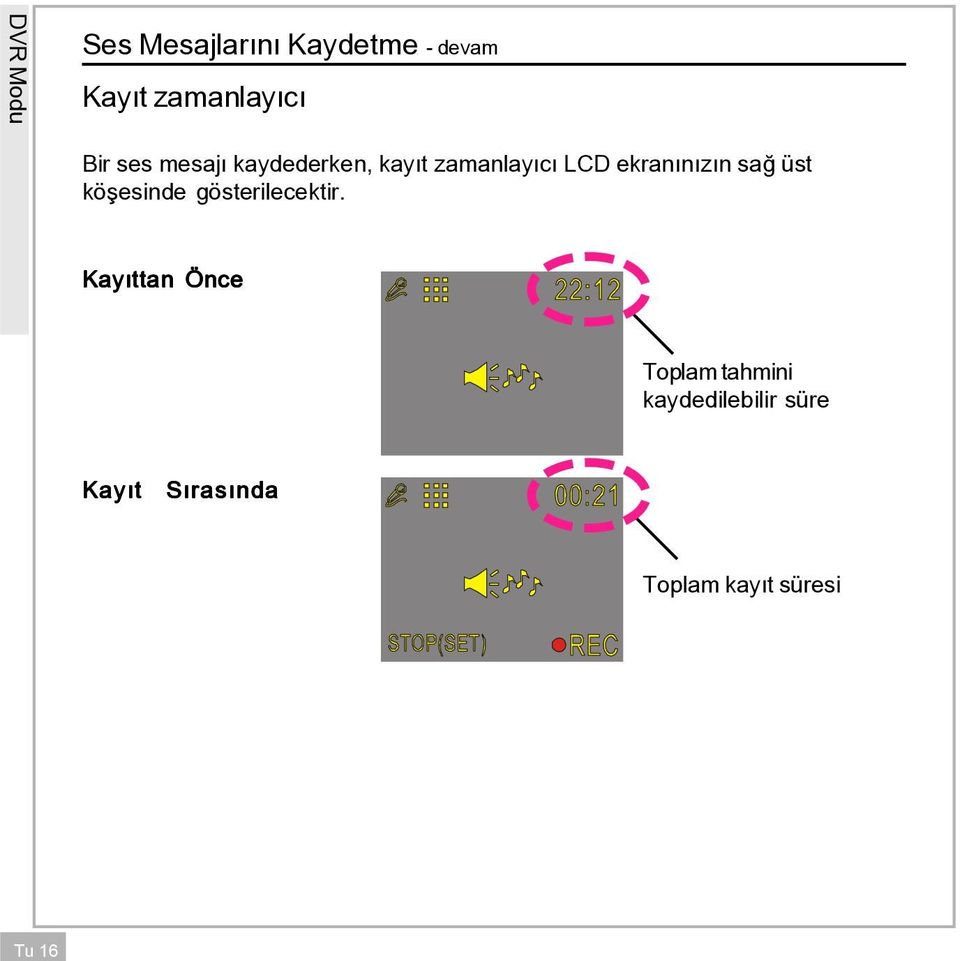 ekran n z n sa st kˆ esinde gˆsterilecektir.