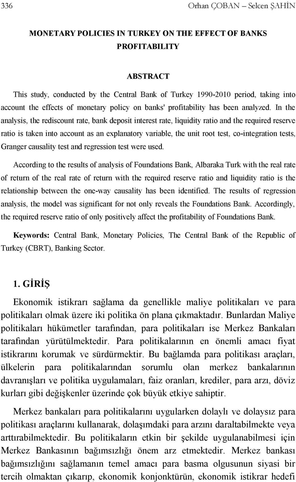 In the analysis, the rediscount rate, bank deposit interest rate, liquidity ratio and the required reserve ratio is taken into account as an explanatory variable, the unit root test, co-integration