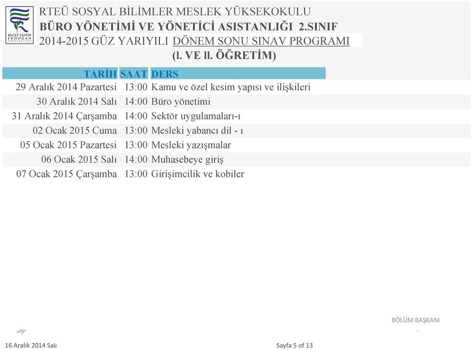 uygulamaları-ı 02 Ocak 2015 Cuma 13:00 Mesleki yabancı dil - ı 05 Ocak 2015 Pazartesi 13:00 Mesleki yazışmalar