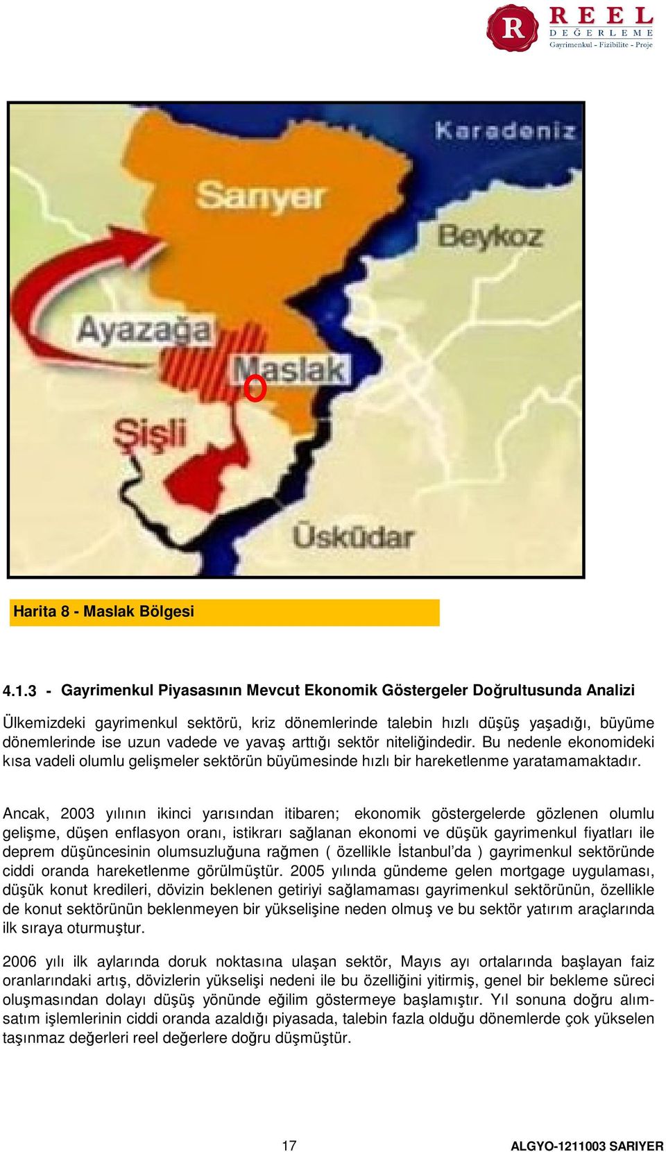 yavaş arttığı sektör niteliğindedir. Bu nedenle ekonomideki kısa vadeli olumlu gelişmeler sektörün büyümesinde hızlı bir hareketlenme yaratamamaktadır.