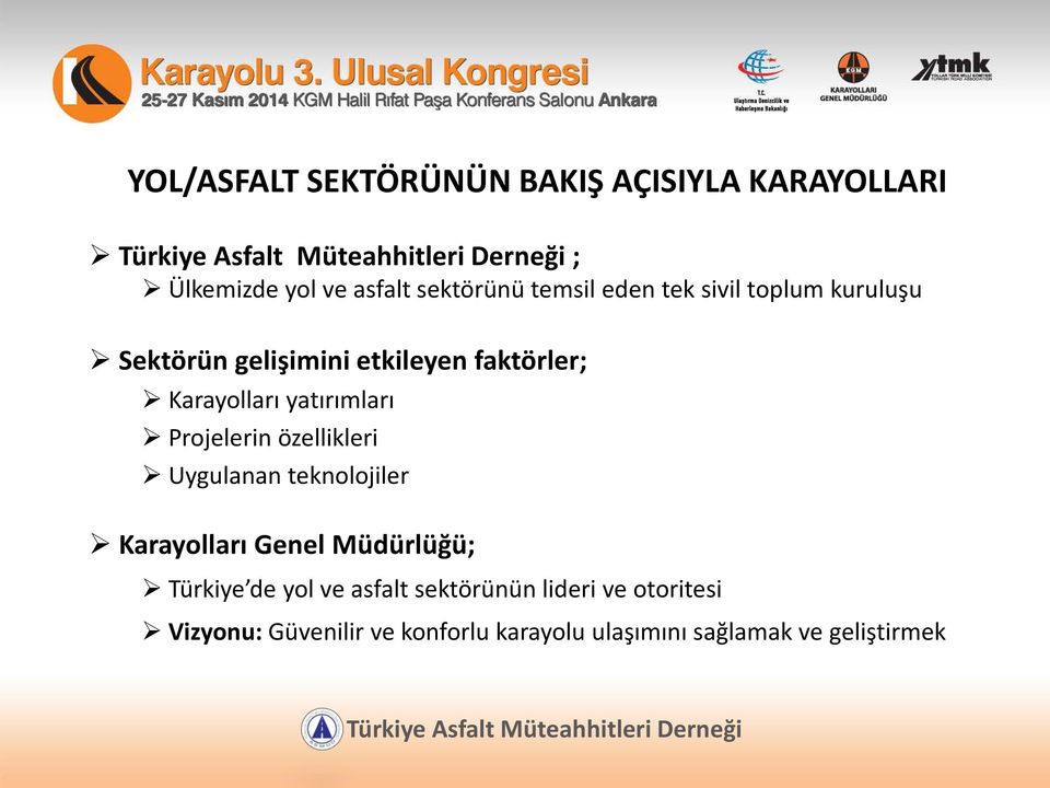 Projelerin özellikleri Uygulanan teknolojiler Karayolları Genel Müdürlüğü; Türkiye de yol ve